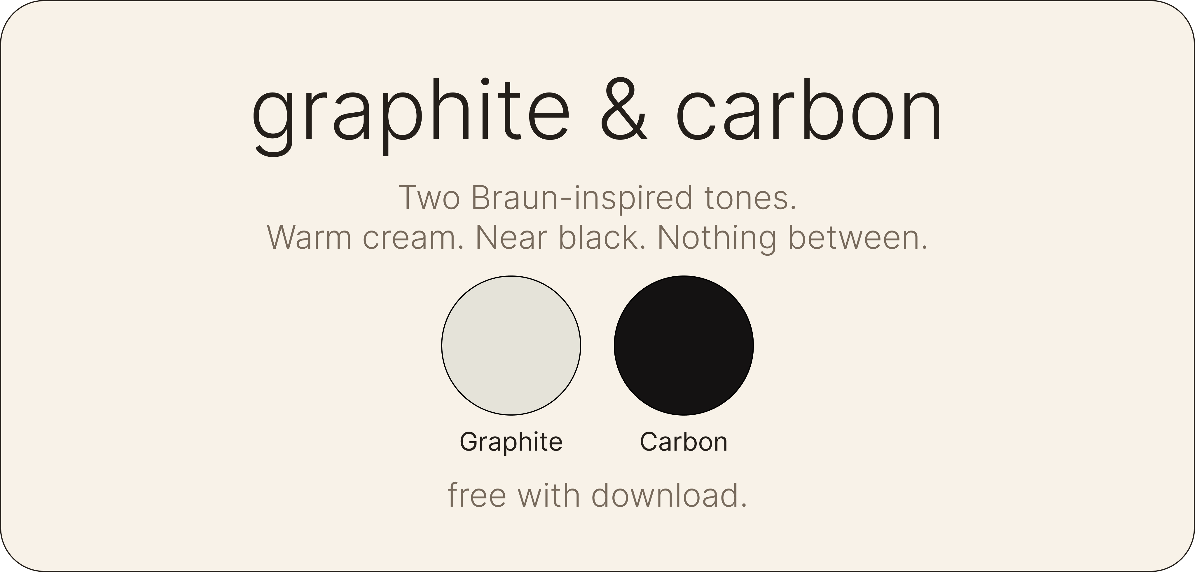 Graphite & Carbon — Two Braun-inspired tones. Free with download.