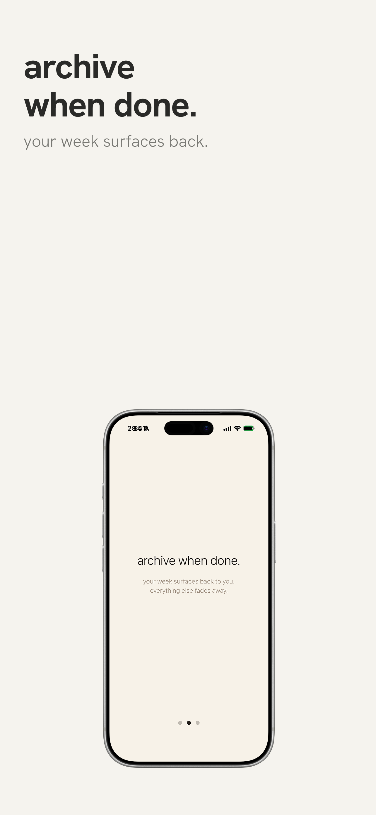 archive when done. your week surfaces back.